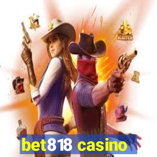 bet818 casino